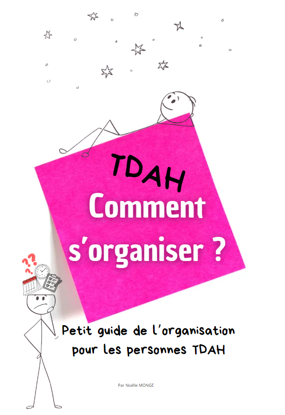 Adulte TDAH- Comment s'organiser ? : Petit guide de l’organisation pour les personnes TDAH