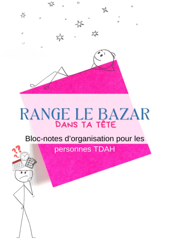 Range le bazar dans ta tête : Bloc-notes d’organisation pour les personnes TDAH